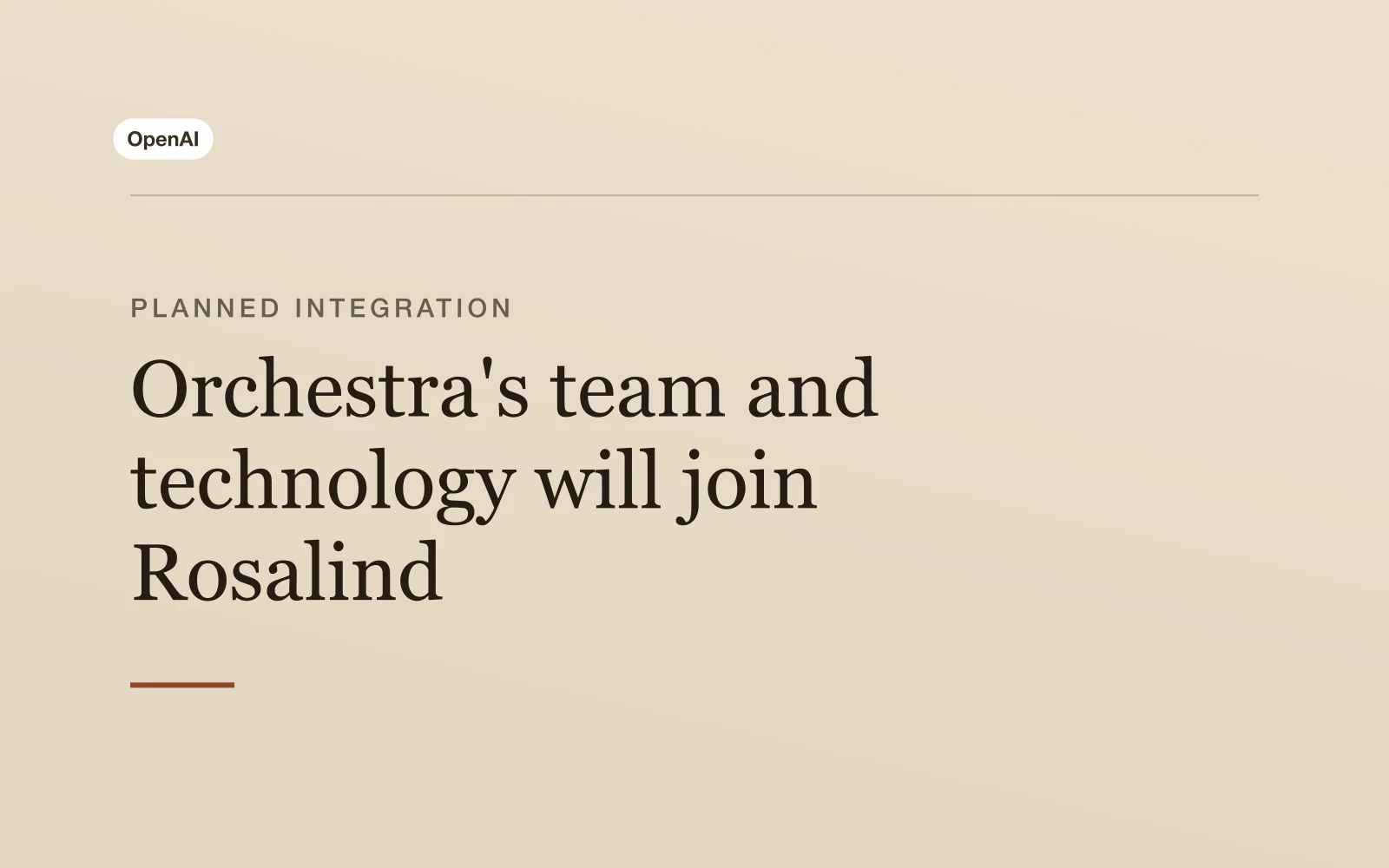 Headline-fact card with the OpenAI name, Planned integration: Orchestra's team and technology will join Rosalind.