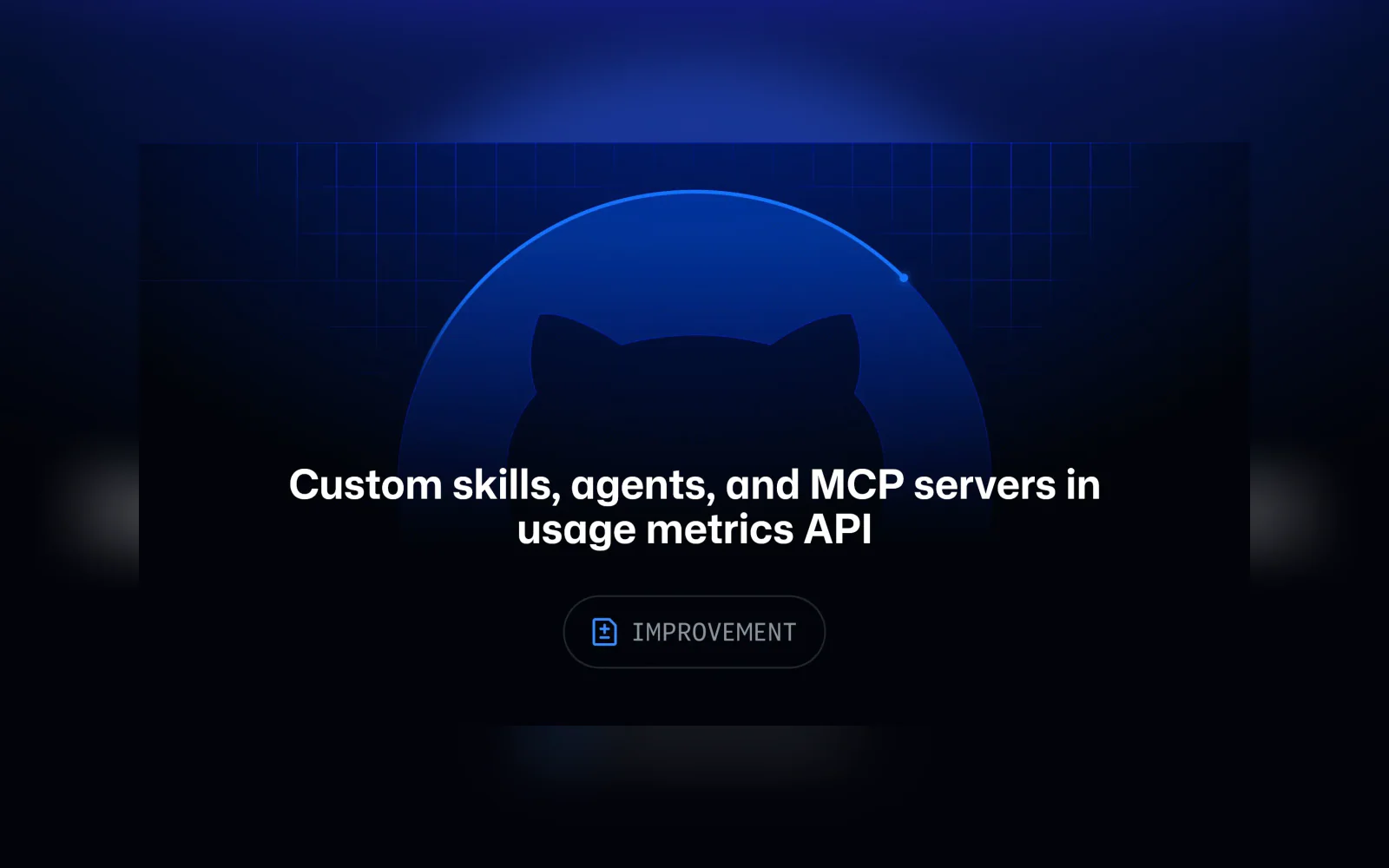 A dark blue GitHub graphic reads “Custom skills, agents, and MCP servers in usage metrics API,” with an “IMPROVEMENT” badge.